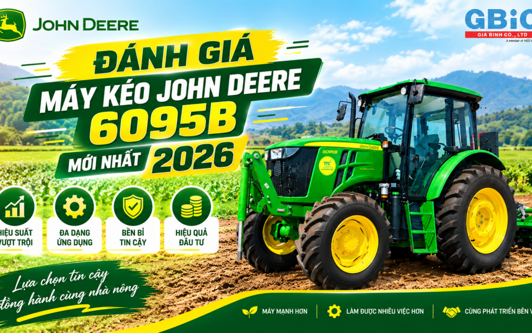 ĐÁNH GIÁ MÁY KÉO JOHN DEERE 6095B MỚI NHẤT 2026