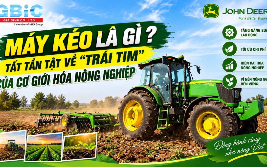 MÁY KÉO LÀ GÌ ? TẤT TẦN TẬT VỀ “TRÁI TIM” CỦA CƠ GIỚI HÓA NÔNG NGHIỆP