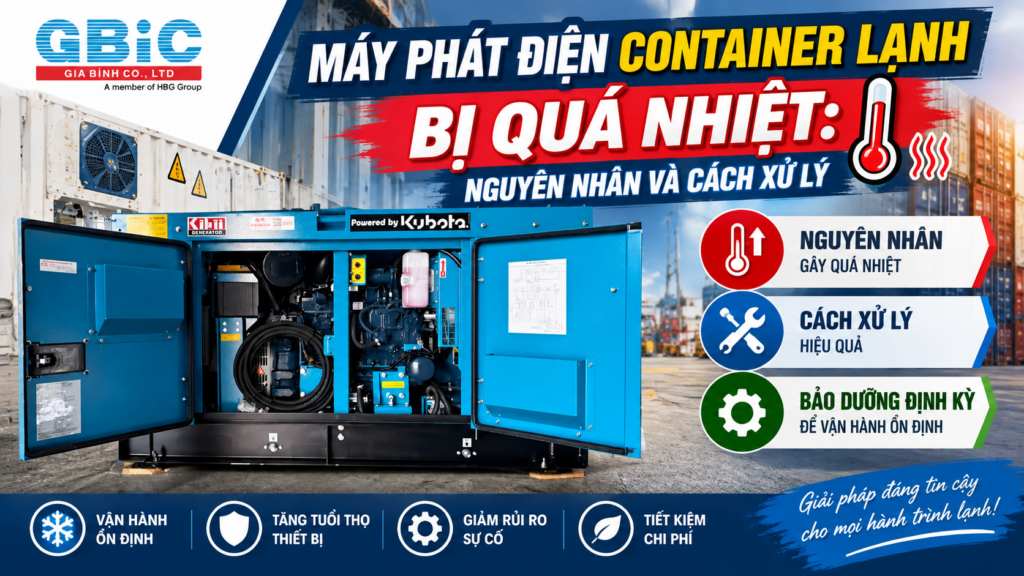 MÁY PHÁT ĐIỆN CONTAINER LẠNH BỊ QUÁ NHIỆT NGUYÊN NHÂN VÀ CÁCH XỬ LÝ