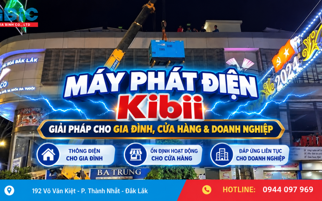 MÁY PHÁT ĐIỆN Kibii – GIẢI PHÁP CHO GIA ĐÌNH, CỬA HÀNG & DOANH NGHIỆP