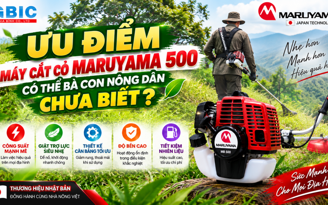 ƯU ĐIỂM MÁY CẮT CỎ MARUYAMA 500 CÓ THỂ BÀ CON NÔNG DÂN CHƯA BIẾT ?