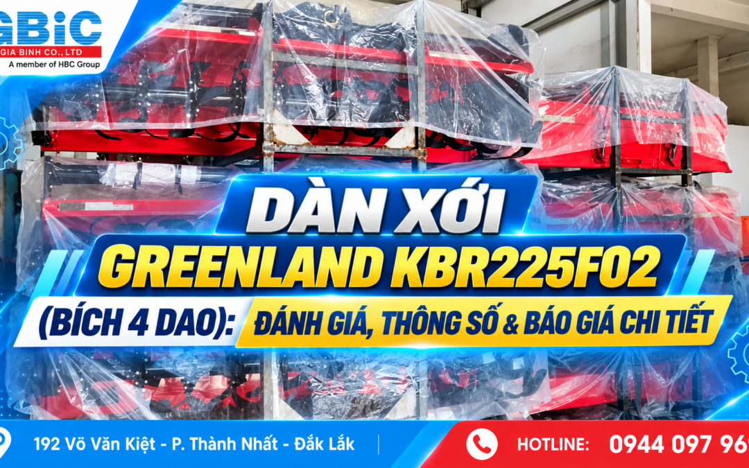 DÀN XỚI GREENLAND KBR225F02 (Bích 4 Dao): ĐÁNH GIÁ, THÔNG SỐ & BÁO GIÁ CHI TIẾT